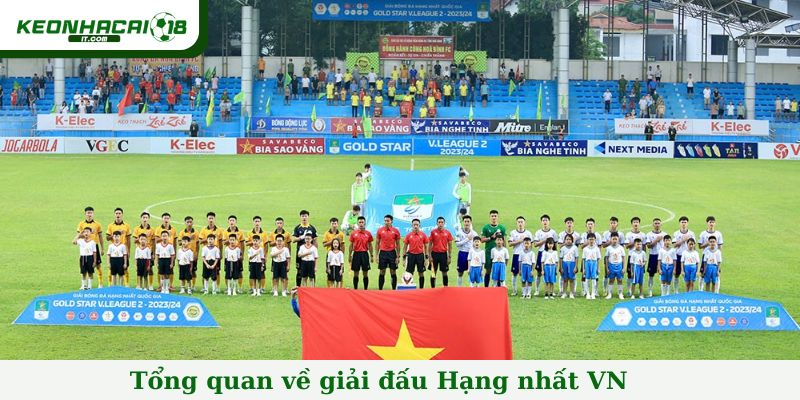 Tổng quan về giải đấu Hạng nhất VN